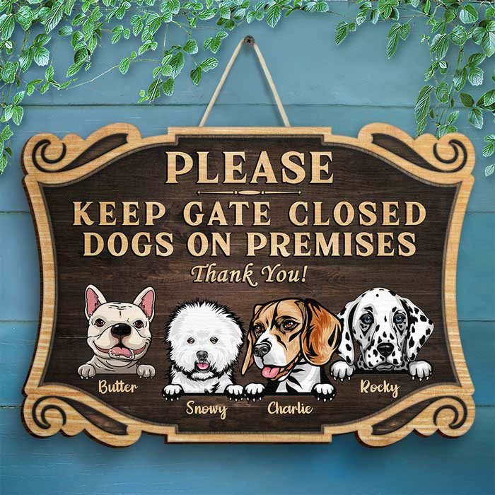 Please Keep Gate Closed - Dogs On Premises - Personalized Shaped Door Sign.