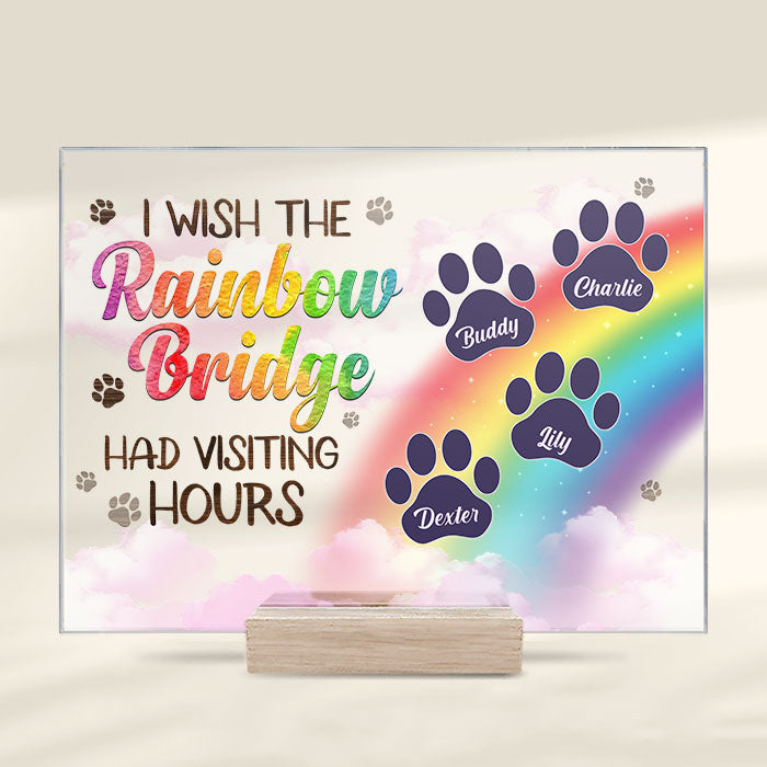 I Wish The Rainbow Bridge Had Visiting Hours, Dog Paws - Personalized Acrylic Plaque.