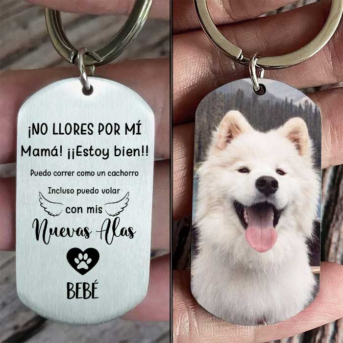 ¡No LLores Por Mí, Mamá/Papá! ¡¡Estoy Bien!! - Subir Imagen - Personalized Keychain Spanish.