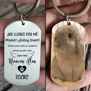 ¡No LLores Por Mí, Mamá/Papá! ¡¡Estoy Bien!! - Subir Imagen - Personalized Keychain Spanish.