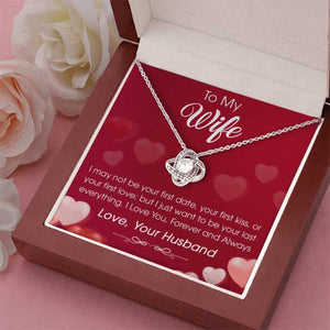 To My Wife I Just Want To Be Your Last Everything - Gift For Couples, Husband Wife, Love Knot Necklace.