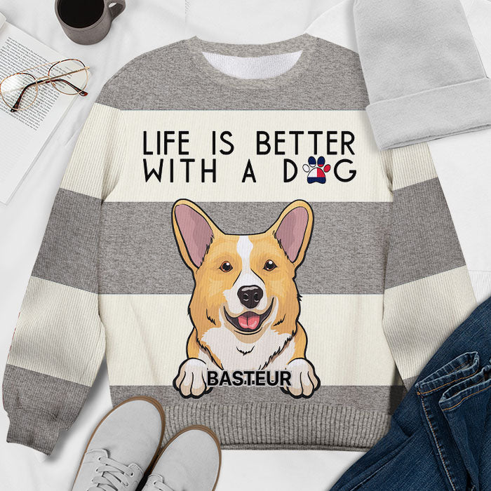 Life Is Better With A Dog - Gift For Dog Mom - Personalized All-Over-Print Sweatshirt.