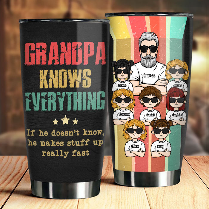 He Knows Everything - Personalized Tumbler - Gift For Dad, Gift For Grandpa