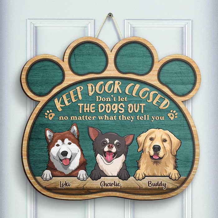 Keep Gate Closed, Don't Let The Dogs Out - Gift For Dog Lovers, Personalized Shaped Door Sign.