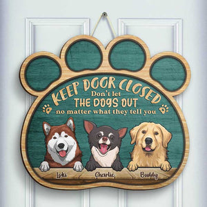 Keep Gate Closed, Don't Let The Dogs Out - Gift For Dog Lovers, Personalized Shaped Door Sign.