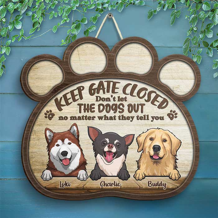 Keep Gate Closed, Don't Let The Dogs Out - Gift For Dog Lovers, Personalized Shaped Door Sign.