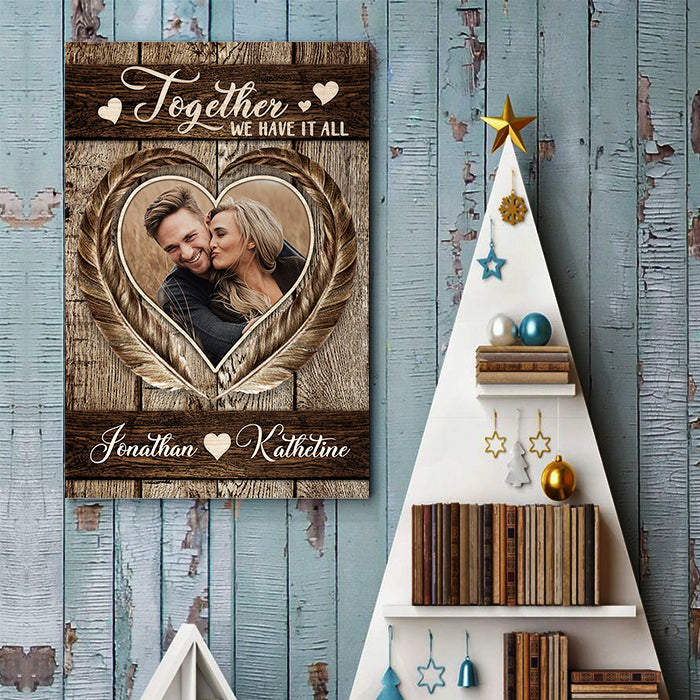 Together We Have It All - Upload Image, Gift For Couples, Husband Wife - Personalized Vertical Poster.