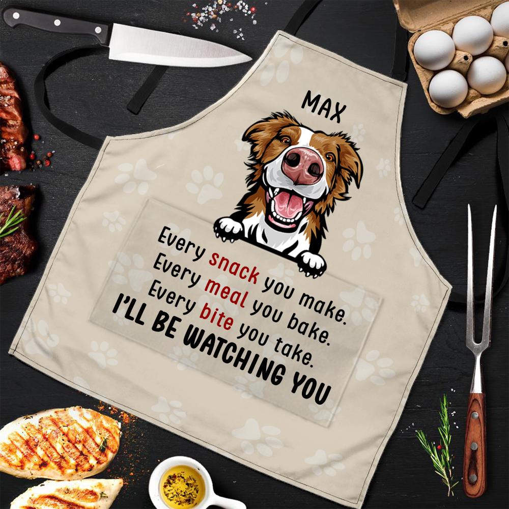 Every Snack You Make I Will Be Watching You - Funny Personalized Dog Apron.
