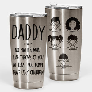 Vous n'avez pas d'enfants laids - Gobelet personnalisé - Cadeau pour papa
