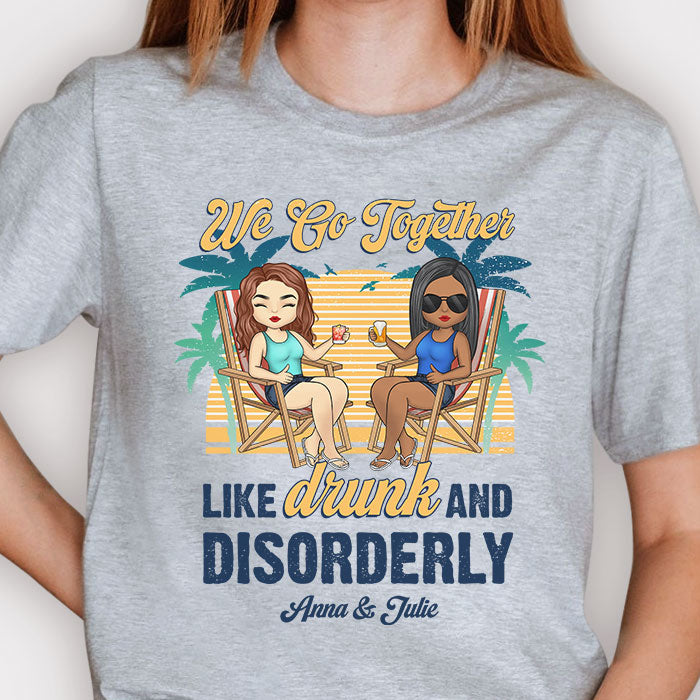Nous allons ensemble comme ivres et désordonnés - T-shirt unisexe personnalisé - Cadeau pour meilleure amie