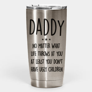 Vous n'avez pas d'enfants laids - Gobelet personnalisé - Cadeau pour papa
