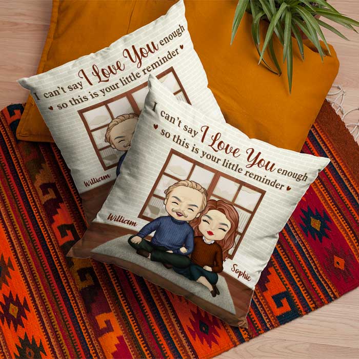 I Can't Say I Love You Enough, This Is Your Little Reminder - Gift For Couples, Personalized Pillow (Insert Included).