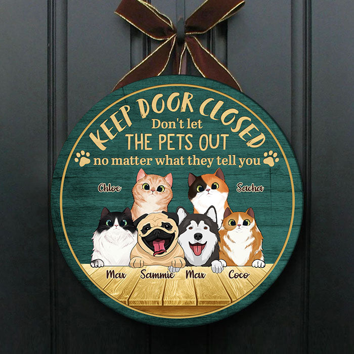 Keep Door Closed, Don't Let Them Out - Funny Personalized Pets Door Sign.