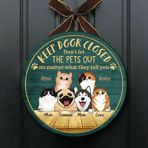 Keep Door Closed, Don't Let Them Out - Funny Personalized Pets Door Sign.