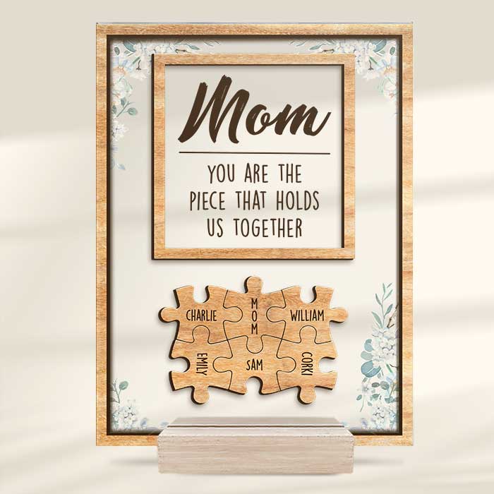 You Are The Piece That Holds Us Together - Gift For Mom, Grandma - Personalized Acrylic Plaque