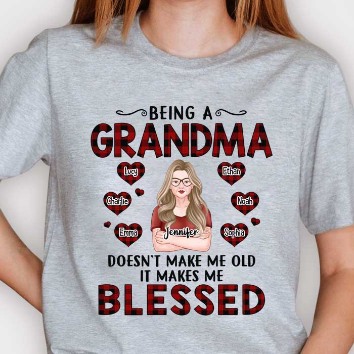 Being A Grandma Doesn't Make Me Old It Makes Me Blessed - Gift For Mom, Grandma - Personalized Unisex T-shirt, Hoodie.
