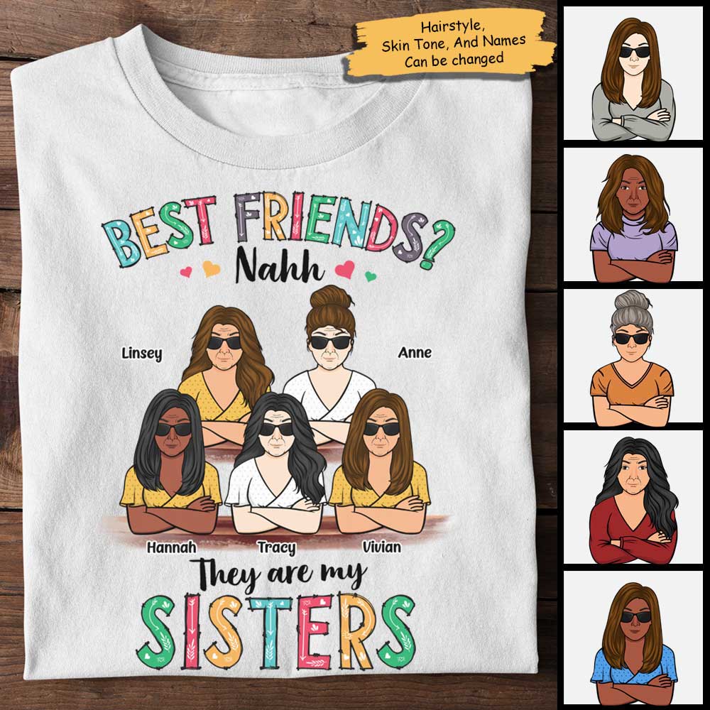 Best Friends? They Are My Sisters - Personalized Unisex T-Shirt, Hoodie.