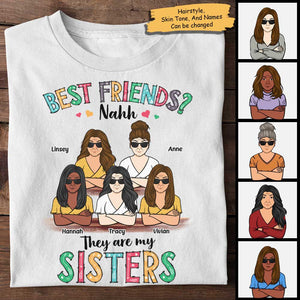 Best Friends? They Are My Sisters - Personalized Unisex T-Shirt, Hoodie.