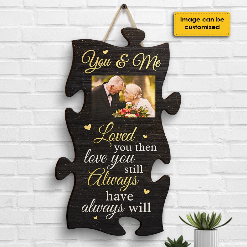Je t'ai aimé à l'époque, je t'aime toujours, je t'ai toujours aimé et je t'aimerai toujours - Télécharger une image, cadeau pour les couples, mari et femme - Panneau en bois personnalisé
