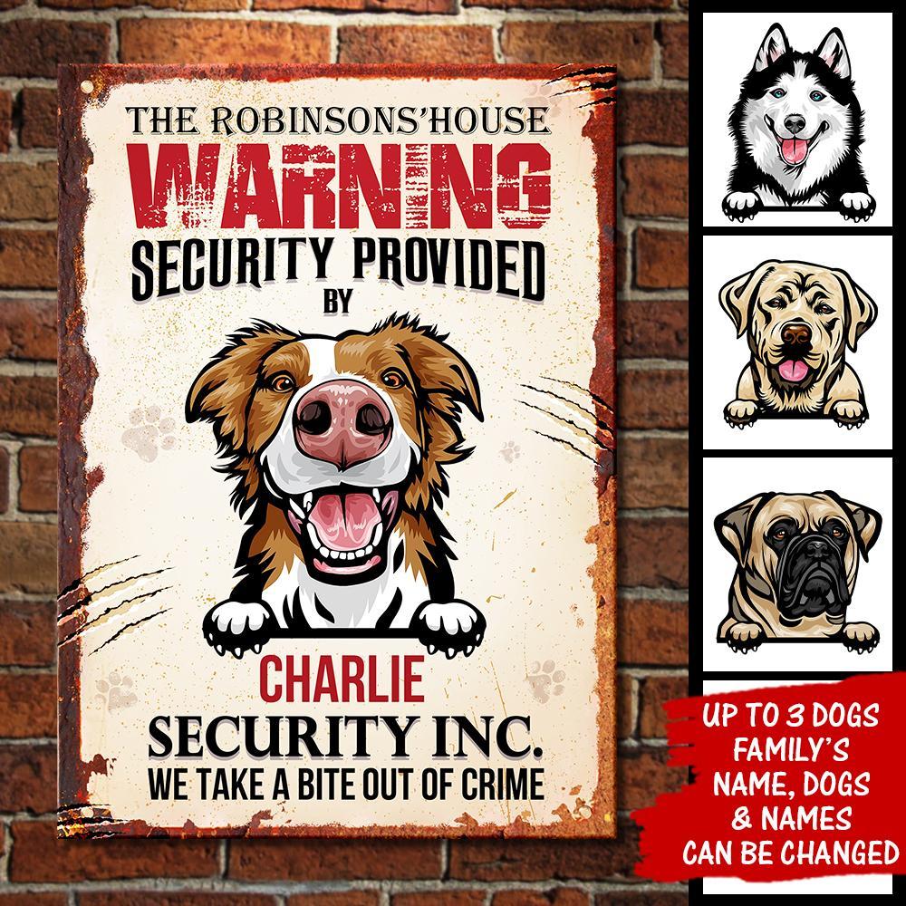 House Security Provided By The Dog - Funny Personalized Dog Metal Sign.