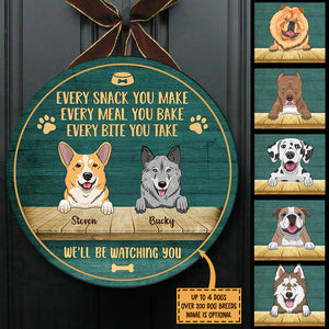 Every Snack You Make - We'll Be Watching You - Funny Personalized Dog Door Sign.