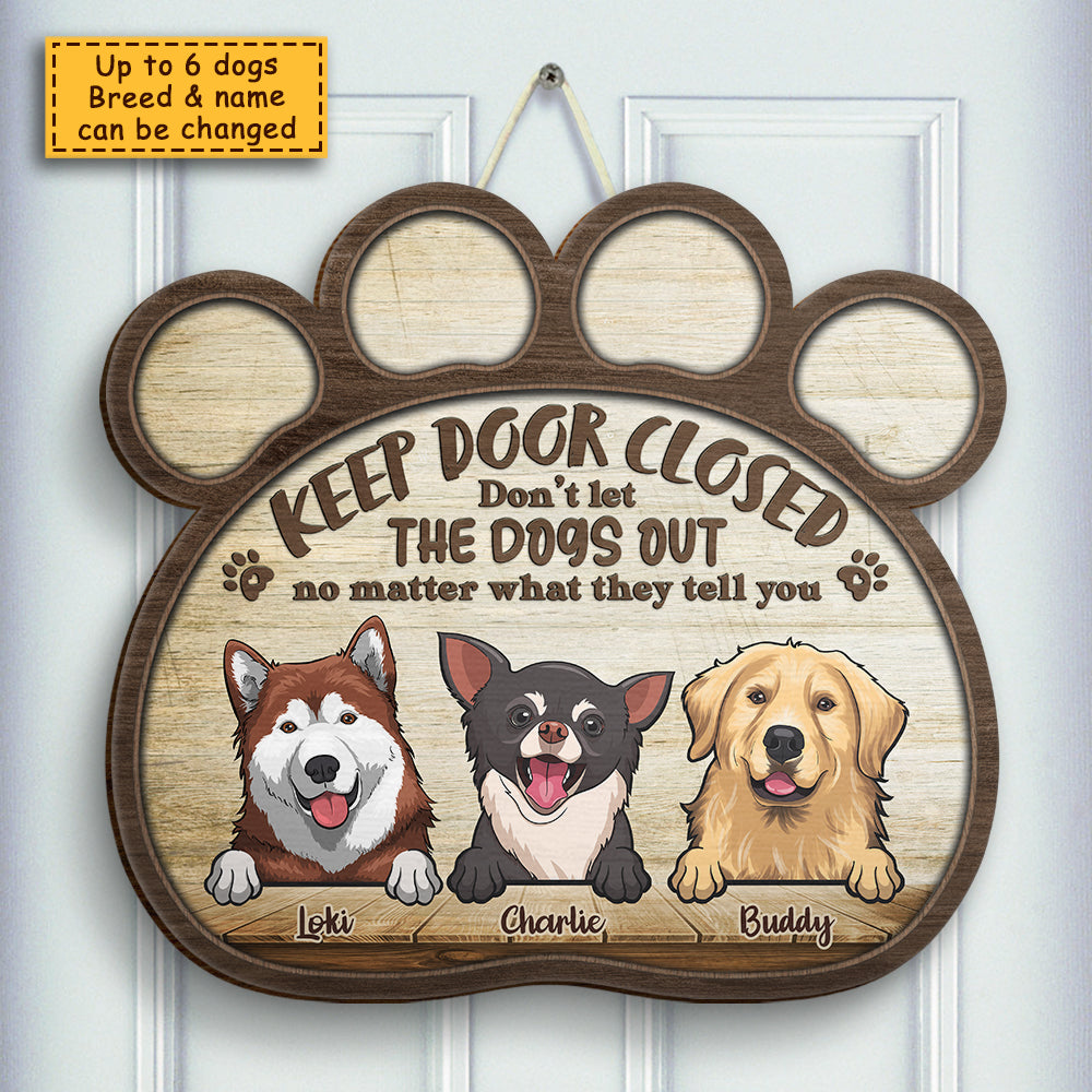 Keep Gate Closed, Don't Let The Dogs Out - Gift For Dog Lovers, Personalized Shaped Door Sign.