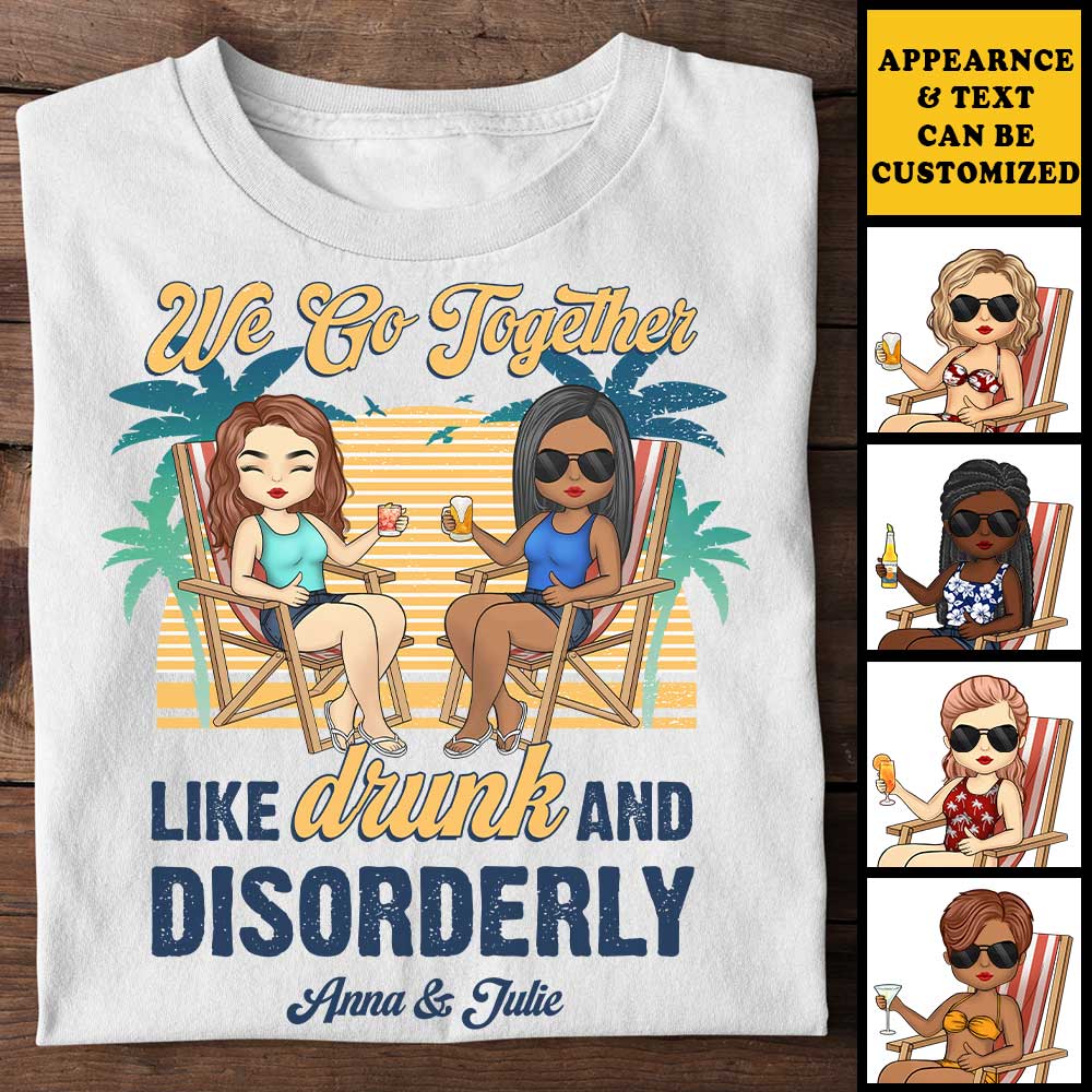 Nous allons ensemble comme ivres et désordonnés - T-shirt unisexe personnalisé - Cadeau pour meilleure amie