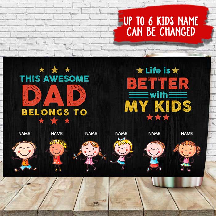 Life Is Better With My Kids - Gift For Dads - Personalized Tumbler.