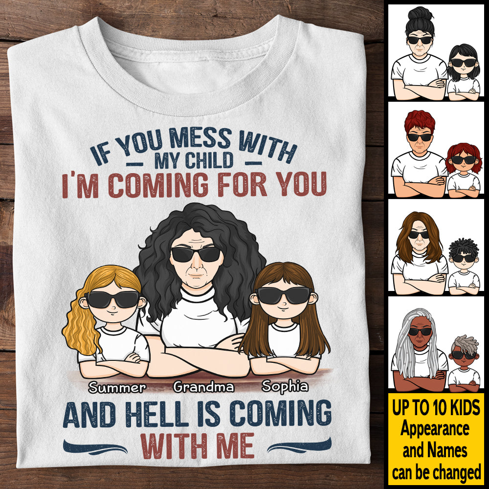 If You Mess With My Child I'm Coming For You And Hell Is Coming With Me - Gift For Mom, Grandma - Personalized Unisex T-shirt, Hoodie.