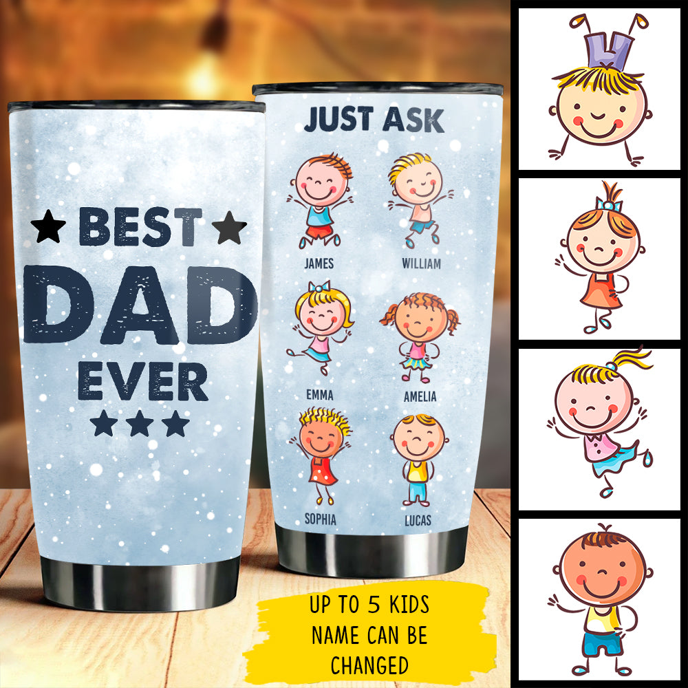 Gift For Dads - Best Dad Ever, Just Ask - Personalized Tumbler.