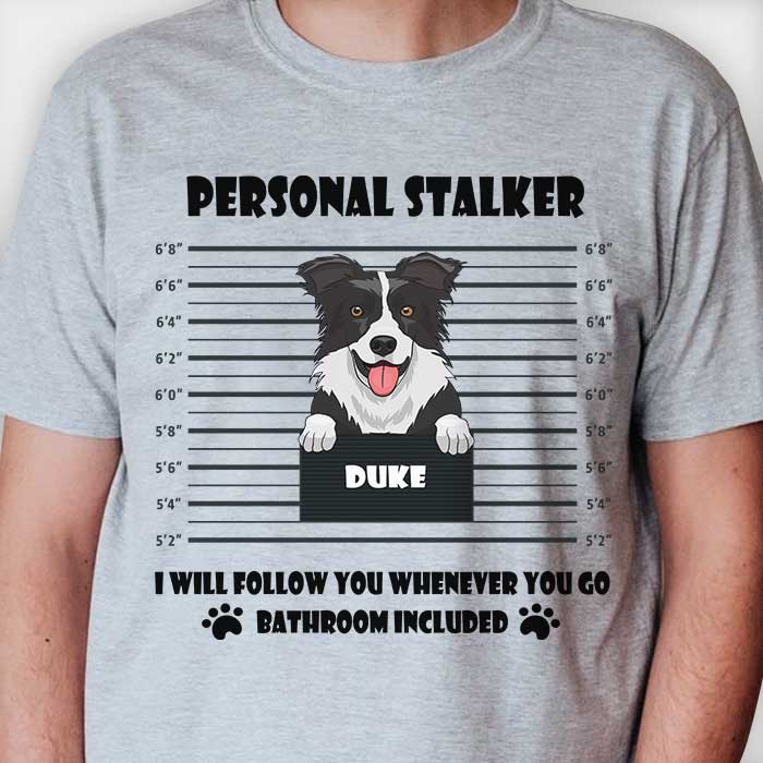 Personal Stalker - Personalized Custom Unisex T-shirt.