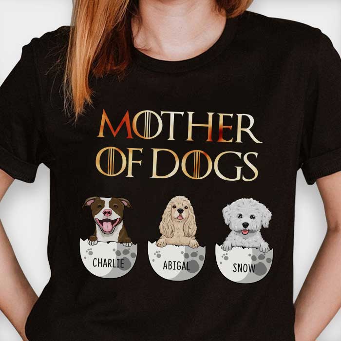 Mother Of Dogs - Personalized Custom Unisex T-shirt.