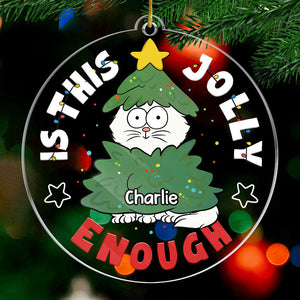 Est-ce assez joyeux ? – Ornement personnalisé en forme de chat – Acrylique – Cadeau de Noël pour les propriétaires d'animaux et les amoureux des animaux.