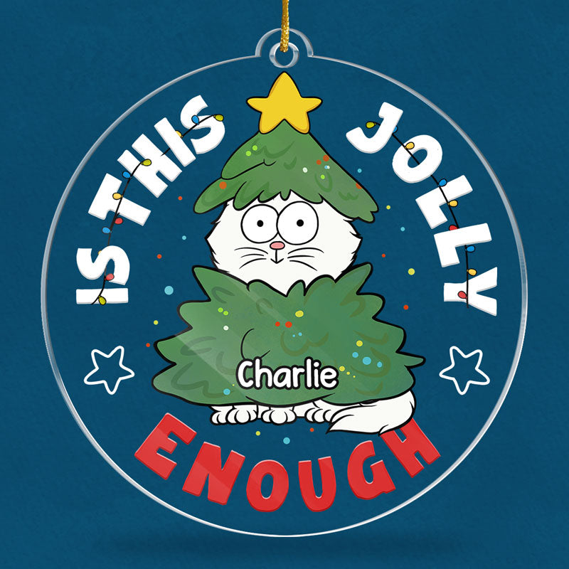 Est-ce assez joyeux ? – Ornement personnalisé en forme de chat – Acrylique – Cadeau de Noël pour les propriétaires d'animaux et les amoureux des animaux.