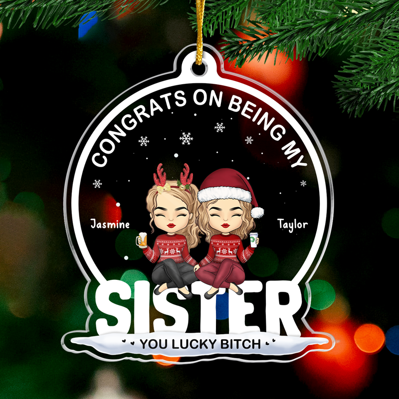 Tu as de la chance de m'avoir - Ornement personnalisé Bestie - En forme de boule à neige en acrylique - Cadeau de Noël pour les meilleurs amis, BFF, sœurs, collègues