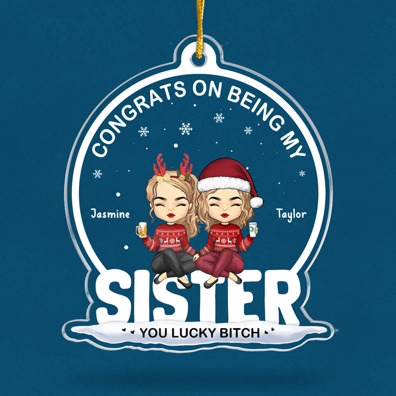 Tu as de la chance de m'avoir - Ornement personnalisé Bestie - En forme de boule à neige en acrylique - Cadeau de Noël pour les meilleurs amis, BFF, sœurs, collègues